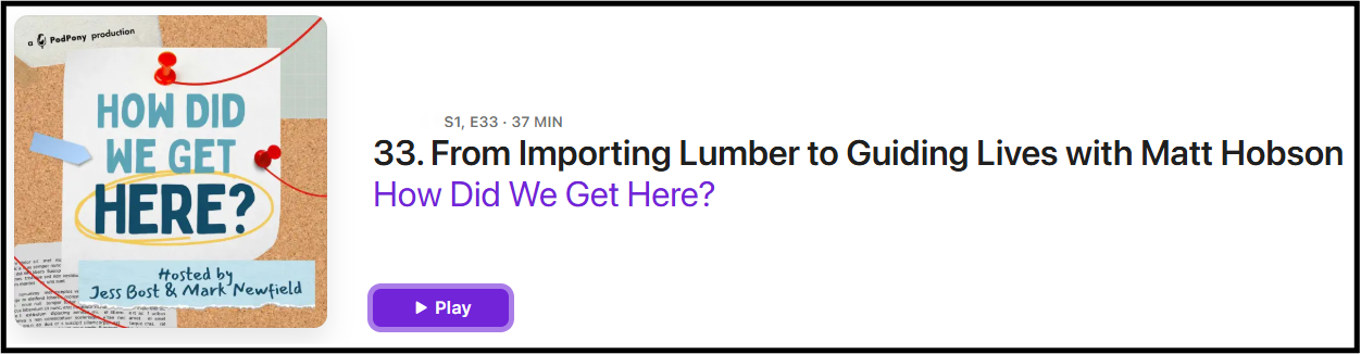 Apple Podcast "From Importing Lumber to Guiding Lives with Matt Hobson"